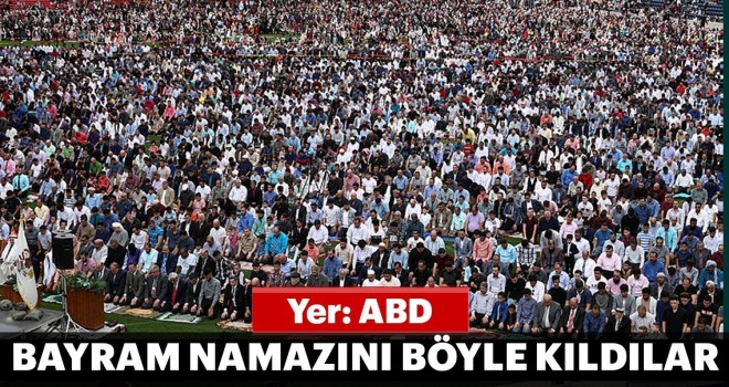 ABD... Bayram namazını böyle kıldılar ABD... Bayram namazını böyle kıldılar