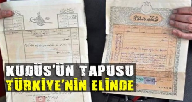 Kudüs’ün tapusu Türkiye’nin elinde