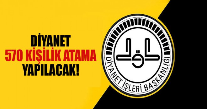 Diyanet 570 Kişilik Atama Yapılacak! Diyanet 570 Kişilik Atama Yapılacak!
