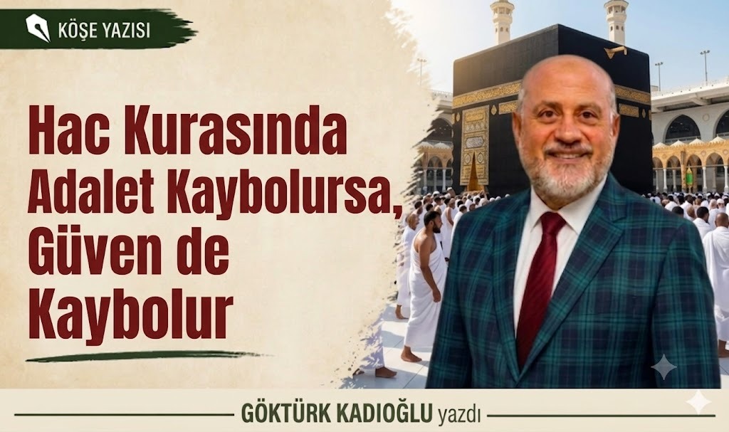 Hac Kurasında Adalet Kaybolursa, Güven de Kaybolur