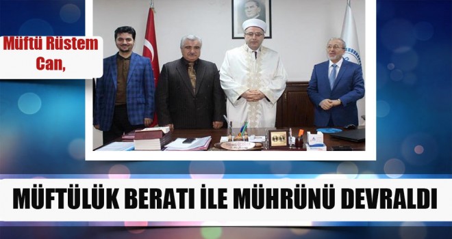 Müftü Rüstem Can,Müftülük beratı ile mührünü devraldı.