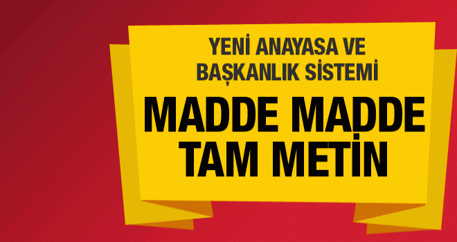 Başkanlık sistemi nasıl olacak? İşte madde madde Yeni Anayasa