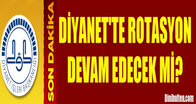 Diyanet'te Rotasyon devam