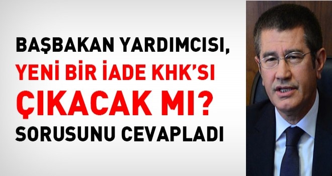Canikli,Yeni İade ve İhraç KHK'sı Çıkacak