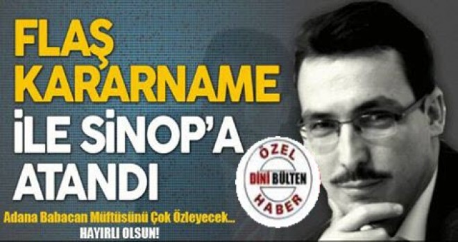 Sinop İl Müftülüğüne flaş atama