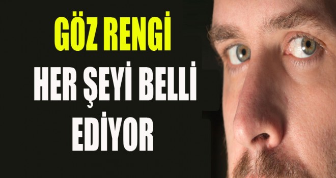 Göz Rengi Karakteri belli ediyor