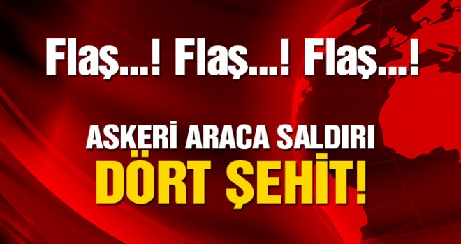 Hakkari’de 4 asker şehit oldu!
