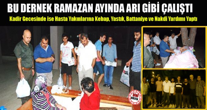 Köprü Yardımlaşma Derneği Ramazan Ayında Arı Gibi Çalıştı