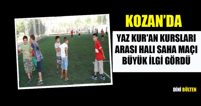 Kozan’da Yaz Kur'an Kursları Arası Halı Saha Maçı Büyük İlgi Gördü.