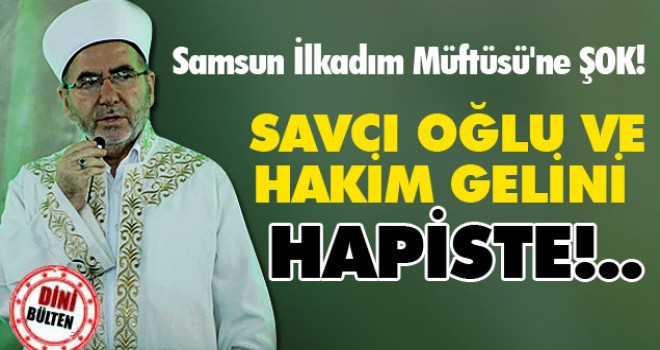 İlkadım Müftüsü Polat'ın oğlu ve gelinine FETÖ tutuklaması