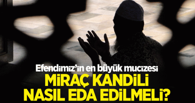 Miraç Kandilini Nasıl Geçirmeli?