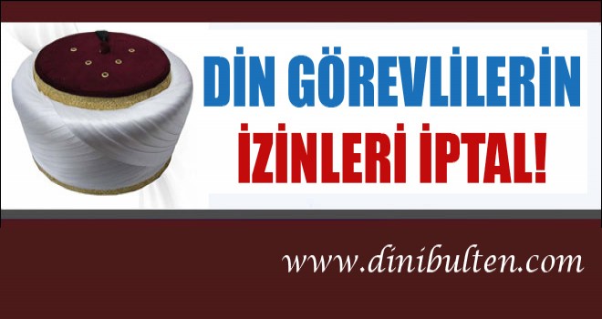 Din Görevlilerin İzinleri iptal