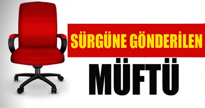 Sürgüne Gönderilen Müftü