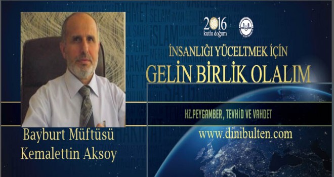 Müftü Aksoy,İnsanlığı Yüceltmek İçin Gelin Birlik Olalım