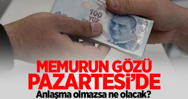 Memurların gözü pazartesinde