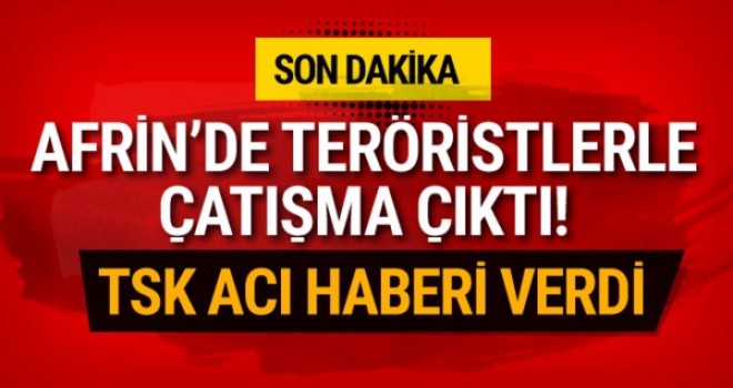 Afrin'de  Şehit ve yaralılar var