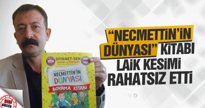 Necmettin’in Dünyası  kitabı laik kesimi rahatsız etti