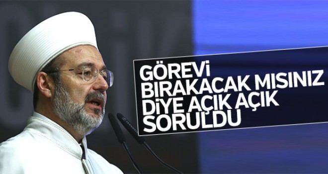 Görmez,Görevi bırakıyorum