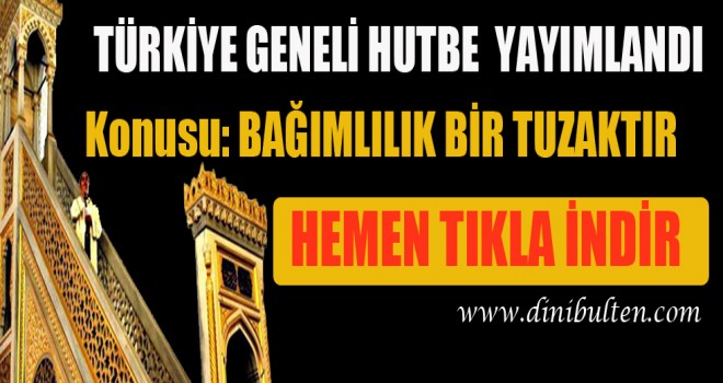 23.02.2018 tarihli Cuma Hutbesi ,Bağımlılık Bir Tuzaktır