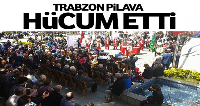 Trabzon pilava hücum etti