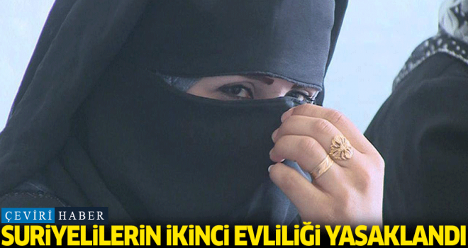 Suriyelilerin ikinci evliliği yasaklandı