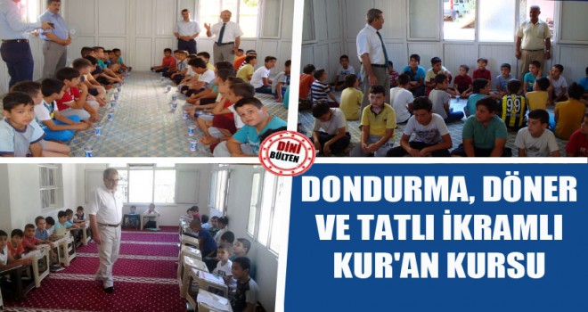 Dondurma, Döner ve Tatlı İkramlı Kur'an Kursu