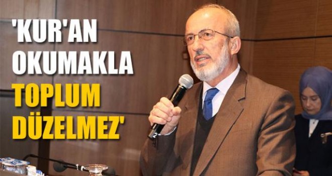 Samsun Müftüsü Çakı: 'Kur'an okumakla  toplum düzelmez'
