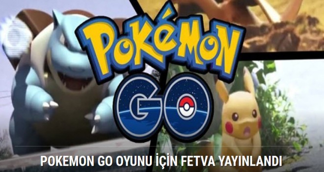 Pokemon GO Oynamak caiz mi? İşte fetvası
