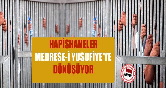 Cezaevleri Medrese-i Yusufiye'ye dönüşüyor