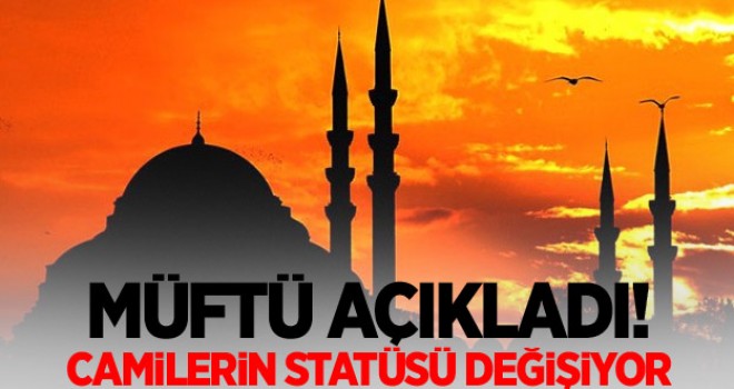 Camilerin statüleri değişiyor