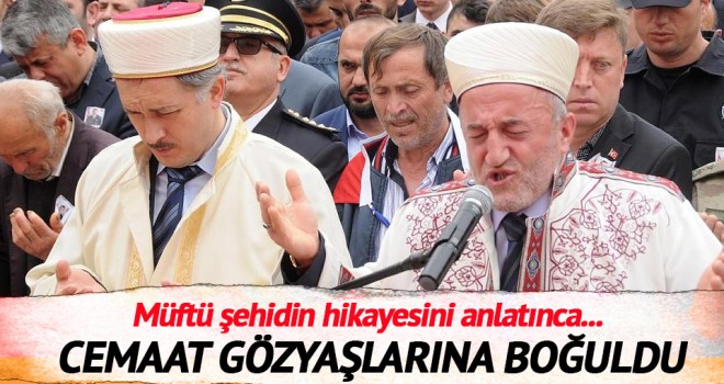 Müftü Oral,Şehidi Anlatırken ağlattı