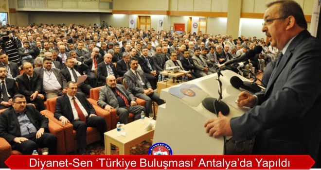 Diyanet-Sen 2. Büyük Türkiye Buluşması Antalya’da Yapıldı