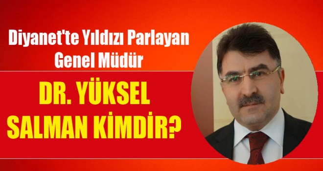 Genel Müdür Dr. Yüksel Salman Kimdir?