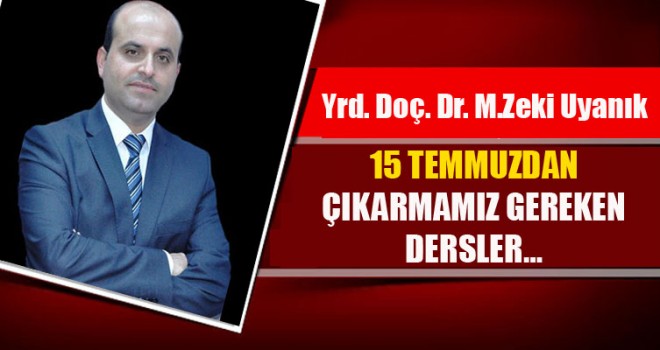 15 Temmuzdan Çıkarmamız Gereken Dersler…