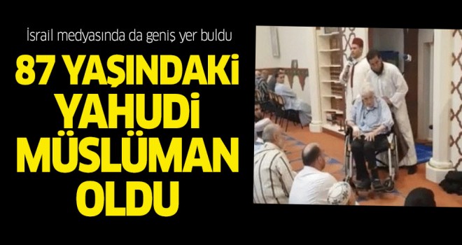87 yaşındaki Yahudi Müslüman oldu