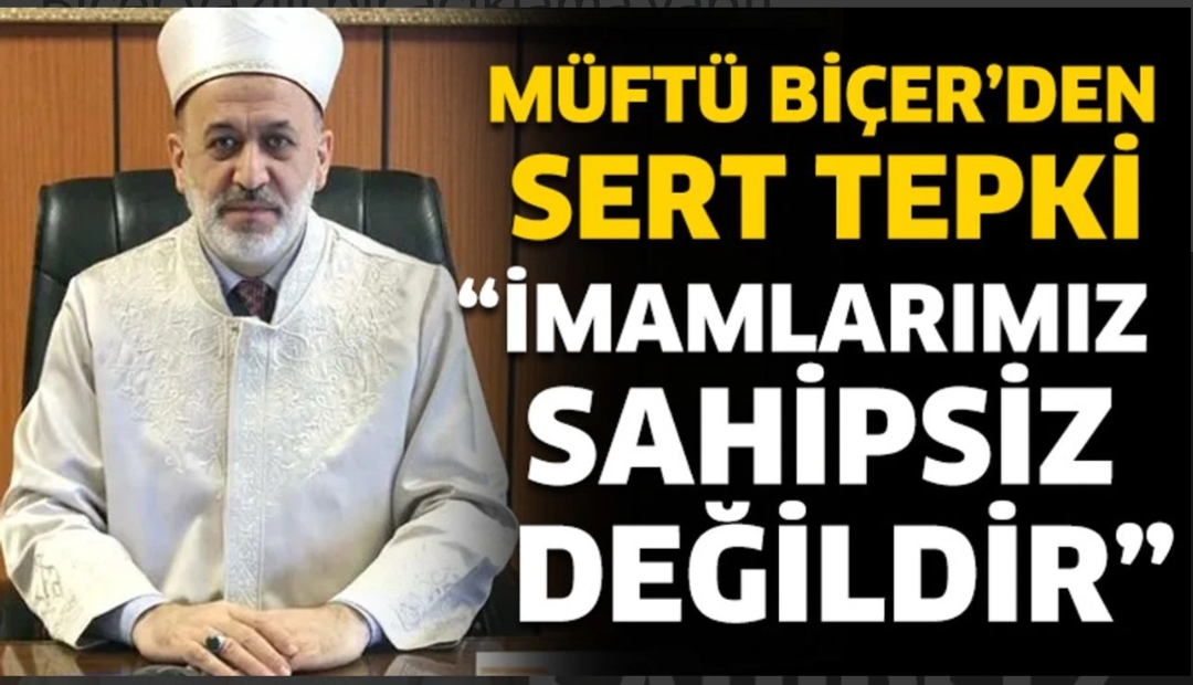 Müftü Biçer, İmamlarımız Sahipsiz Değildir