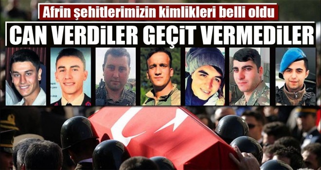 Afrin şehitlerimizin kimlikleri belli oldu