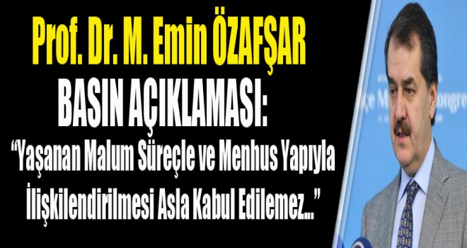 Prof. Dr. M. Emin Özafşar'dan Basın Açıklaması