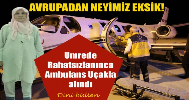 Ambulans Uçak, Hasta Umreci için havalandı