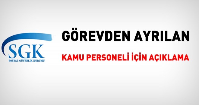 Görevden Ayrılan Kamu Personeli İçin Açıklama