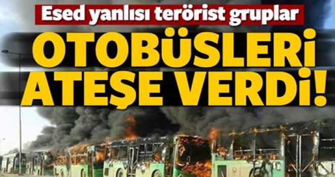 Esed yanlısı terörist gruplar tahliye otobüslerini ateşe verdi
