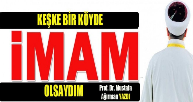 Bir Köyde İmam Olsaydım ...