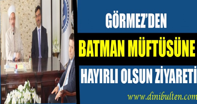 Görmez’den Batman Müftüsü Erhan’a Hayırlı olsun Ziyareti