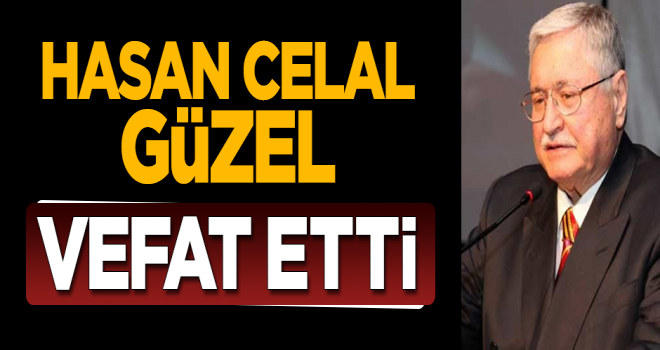 Hasan Celal Güzel Vefat etti