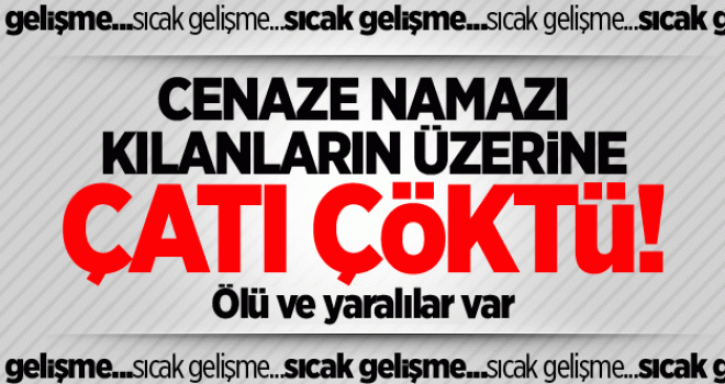 Cenaze namazı kılanların üzerine çatı çöktü