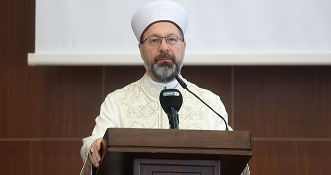 Diyanet İşleri Başkanı Erbaş,Din istismarıyla mücadele artacak