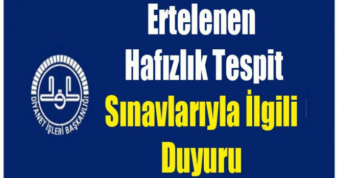Ertelenen Hafızlık Tespit Sınavları İlgili Duyuru