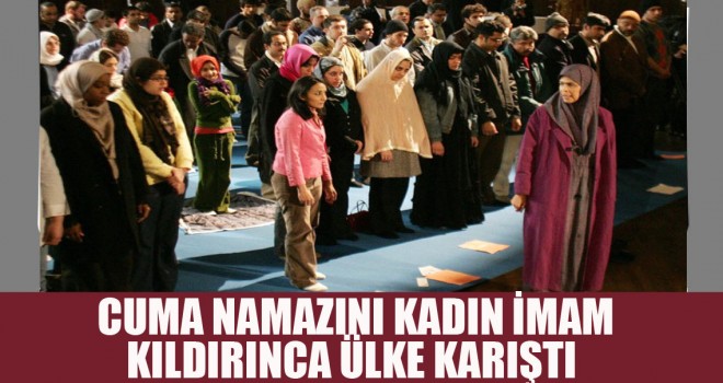Cuma Namazını, Kadın İmam, Kıldırınca, Ülke Karıştı
