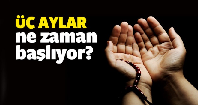Üç aylar ne zaman başlıyor?