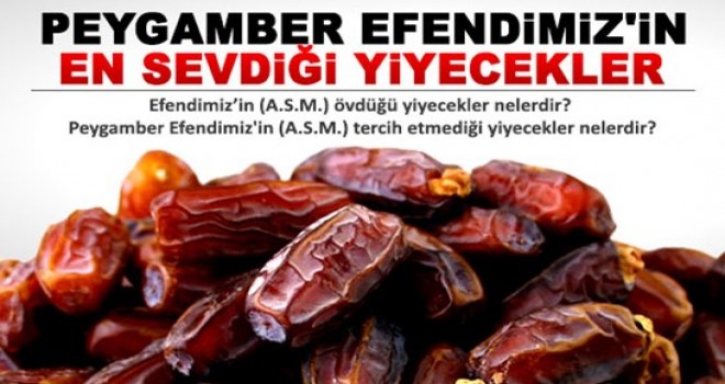 Peygamberimizin Sevdiği Yiyecekler Nelerdi ?